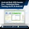 Android Bulk SMS Sender Pro – Unlimited Mass Texting via PC & Android